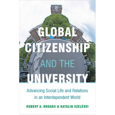 Global Citizenship and the University: Advancing Social Life and Relations in an Interdependent World