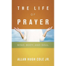 The Life of Prayer: Mind, Body, and Soul