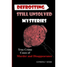 Defrosting Still Unsolved Mysteries: True Crime Cases of Murder and Disappearance