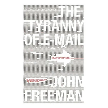 Tyranny of E-mail: The Four-Thousand-Year Journey to Your Inbox
