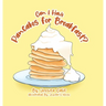 Can I Have Pancakes for Breakfast?