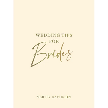 Wedding Tips for Brides: Helpful Tips, Smart Ideas and Disaster Dodgers for a Stress-Free Wedding Day