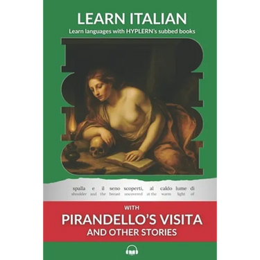 Learn Italian with Pirandello's Visita and Other Stories: Interlinear Italian to English