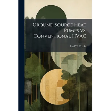 Ground Source Heat Pumps vs. Conventional HVAC