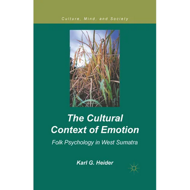 The Cultural Context of Emotion: Folk Psychology in West Sumatra