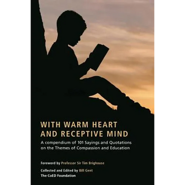 With Warm Heart and Reflective Mind: A Compendium of 101 Sayings and Quotations on the Themes of Compassion and Education