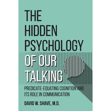 The Hidden Psychology of Our Talking: Predicate-Equating Cognition and its Role in Communication