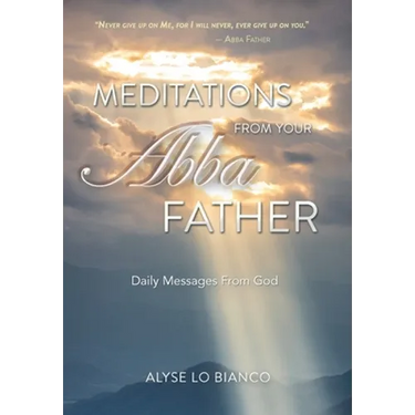 Meditations From Your Abba Father: Daily Messages From God