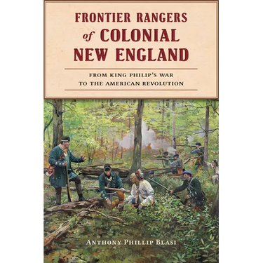 Frontier Rangers of Colonial New England: From King Philip's War to the American Revolution