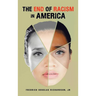 The End of Racism in America