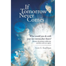 If Tomorrow Never Comes: What would you do with your last twenty-four hours?