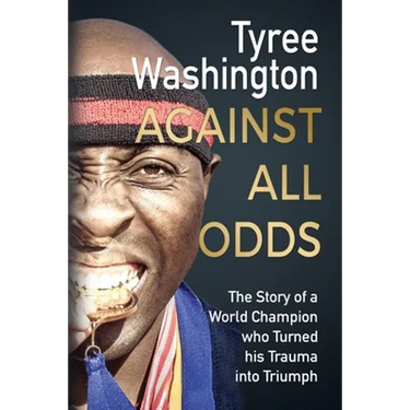 Against All Odds: The Story of a World Champion who Turned his Trauma into Triumph
