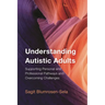 Understanding Autistic Adults: Supporting Personal and Professional Pathways and Overcoming Challenges