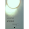 Imagining What We Don't Know: Creative Theory and Critical Bodies