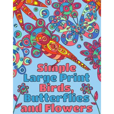 Simple Large Print Birds, Butterflies, and Flowers: Coloring Book for Adults