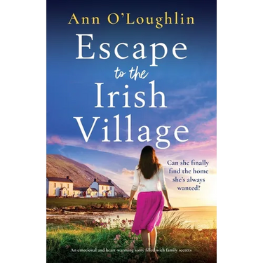 Escape to the Irish Village: An emotional and heart-warming story filled with family secrets