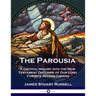 The Parousia: A Critical Inquiry into the New Testament Doctrine of Our Lord Christ's Second Coming