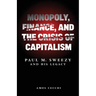 Monopoly, Finance, and the Crisis of Capitalism: Paul M. Sweezy and His Legacy