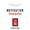 Motivation Triggers: Psychological Tactics for Energy, Willpower, Self-Discipline, and Fast Action