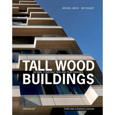 Tall Wood Buildings: Design, Construction and Performance. Third and Expanded Edition