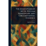 The Shakespearean Myth: William Shakespeare and Circumstantial Evidence