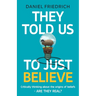 They Told Us To Just Believe: Critically thinking about the origins of beliefs - Are they real?