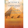 Science, Origins, & Ancient Civilizations: Scientific Evidence Withheld from School Textbooks