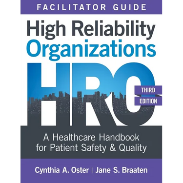 Facilitator Guide for High Reliability Organizations, Third Edition: A Healthcare Handbook for Patient Safety & Quality