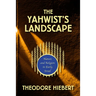 The Yahwist's Landscape: Nature and Religion in Early Israel