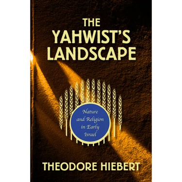 The Yahwist's Landscape: Nature and Religion in Early Israel