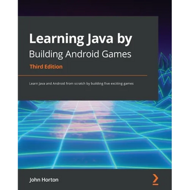 Learning Java by Building Android Games - Third Edition: Learn Java and Android from scratch by building five exciting games