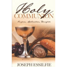 The Holy Communion: Purpose. Application. Benefits