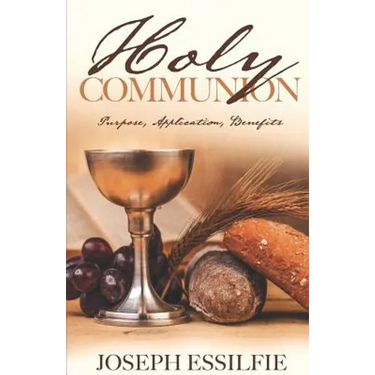 The Holy Communion: Purpose. Application. Benefits
