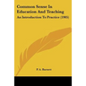 Common Sense In Education And Teaching: An Introduction To Practice (1905)