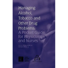 Managing Alcohol, Tobacco and Other Drug Problems: A Pocket Guide for Physicians and Nurses