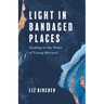 Light in Bandaged Places: Healing in the Wake of Young Betrayal