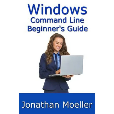 The Windows Command Line Beginner's Guide - Second Edition