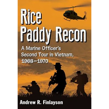 Rice Paddy Recon: A Marine Officer's Second Tour in Vietnam, 1968-1970