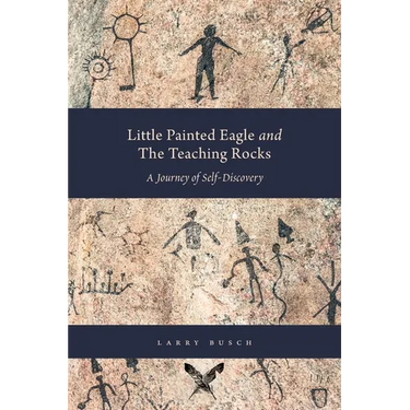 Little Painted Eagle and The Teaching Rocks: A Journey of Self-Discovery