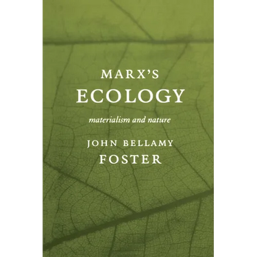 Marxâ (Tm)S Ecology: Materialism and Nature
