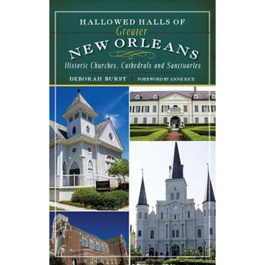 Hallowed Halls of Greater New Orleans: Historic Churches, Cathedrals and Sanctuaries