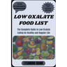 Low Oxalate Food List: The Complete Guide to Low Oxalate Eating for Healthy and Happier Life