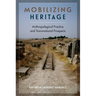 Mobilizing Heritage: Anthropological Practice and Transnational Prospects