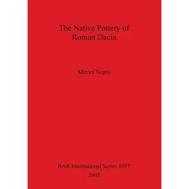 The Native Pottery of Roman Dacia