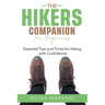 The Hikers Companion for Beginners: Essential Tips and Tricks for Hiking with Confidence