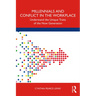 Millennials and Conflict in the Workplace: Understand the Unique Traits of the Now Generation