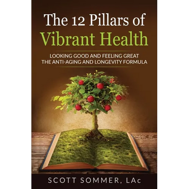 The 12 Pillars of Vibrant Health: Looking Good and Feeling Great...The Anti-Aging and Longevity Formula