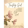 Trusting God: 31 Days - 31 Women - 31 Stories - One God