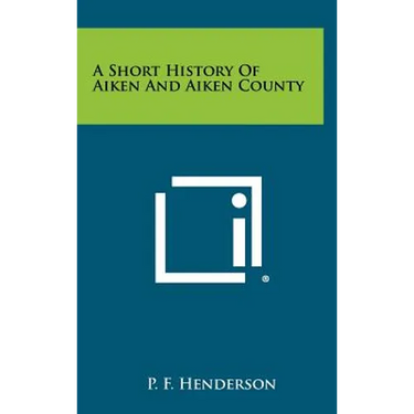 A Short History of Aiken and Aiken County