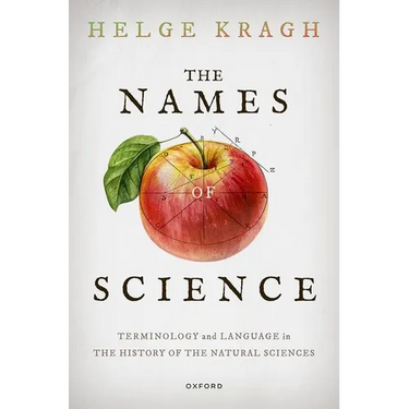 The Names of Science: Terminology and Language in the History of the Natural Sciences